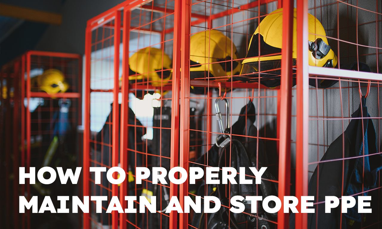 How to Properly Maintain and Store Your PPE - A Comprehensive Guide ...